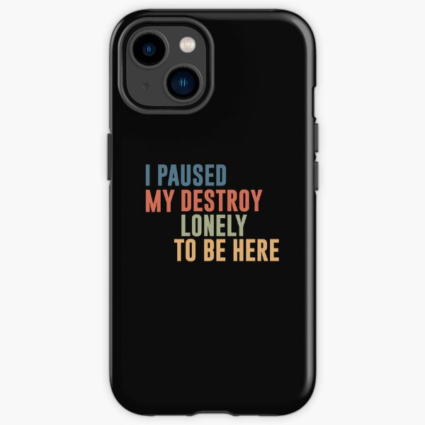 I Paused My Destroy Lonely To Be Here  iPhone Tough Case RB1910 product Offical destroylonely Merch