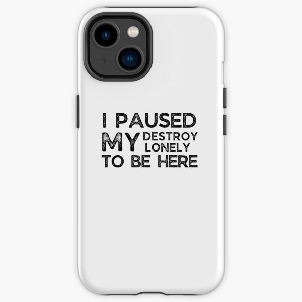 I Paused My Destroy Lonely To Be Here iPhone Tough Case RB1910 product Offical destroylonely Merch
