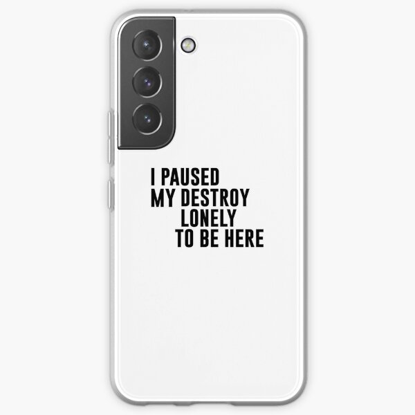 I Paused My Destroy Lonely To Be Here Motivation Samsung Galaxy Soft Case RB1910 product Offical destroylonely Merch