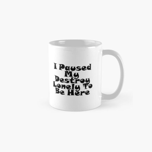 I Paused My Destroy Lonely To Be Here Classic Mug RB1910 product Offical destroylonely Merch