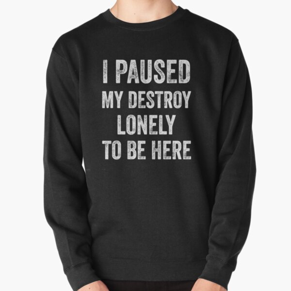 I Paused My Destroy Lonely To Be Here Pullover Sweatshirt RB1910 product Offical destroylonely Merch