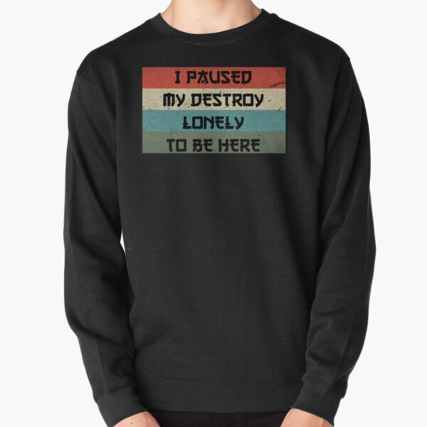 I Paused My Destroy Lonely To Be Here   Pullover Sweatshirt RB1910 product Offical destroylonely Merch