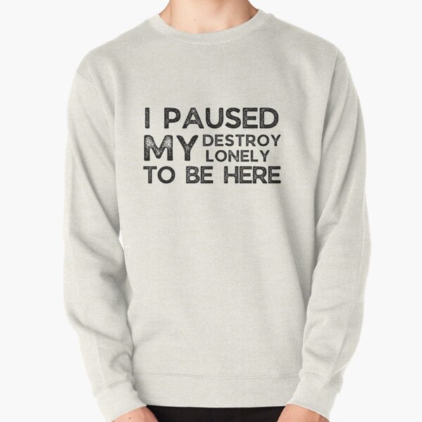 I Paused My Destroy Lonely To Be Here Pullover Sweatshirt RB1910 product Offical destroylonely Merch