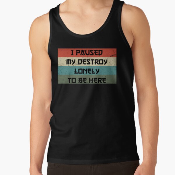 I Paused My Destroy Lonely To Be Here   Tank Top RB1910 product Offical destroylonely Merch