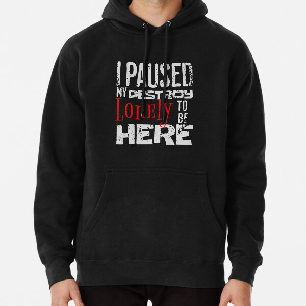 I paused my destroy lonely to be here Pullover Hoodie RB1910 product Offical destroylonely Merch