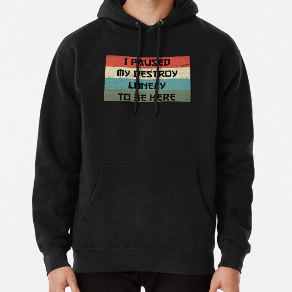 I Paused My Destroy Lonely To Be Here   Pullover Hoodie RB1910 product Offical destroylonely Merch