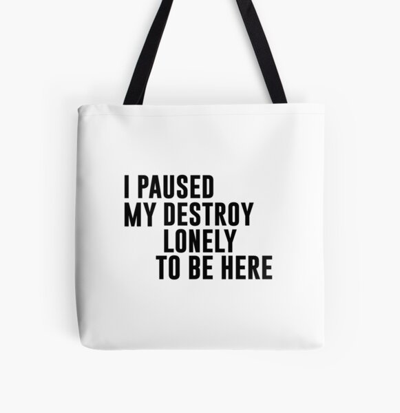 I Paused My Destroy Lonely To Be Here Motivation All Over Print Tote Bag RB1910 product Offical destroylonely Merch