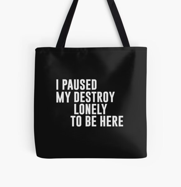 I Paused My Destroy Lonely To Be Here Funny Quote All Over Print Tote Bag RB1910 product Offical destroylonely Merch