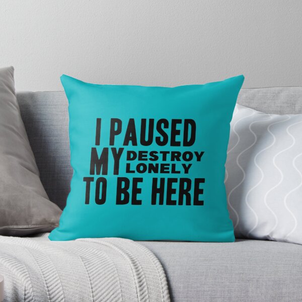 I Paused My Destroy Lonely To Be Here             Throw Pillow RB1910 product Offical destroylonely Merch