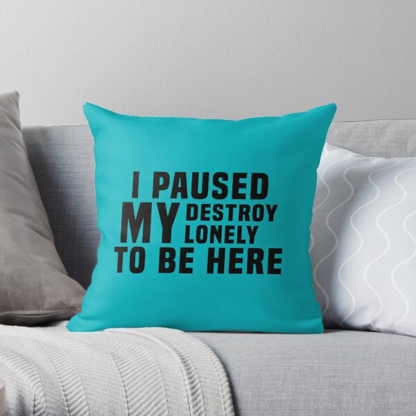 I Paused My Destroy Lonely To Be Here                 Throw Pillow RB1910 product Offical destroylonely Merch