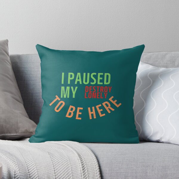 I Paused My Destroy Lonely To Be Here, Destroy Lonely shirt, funny    Throw Pillow RB1910 product Offical destroylonely Merch