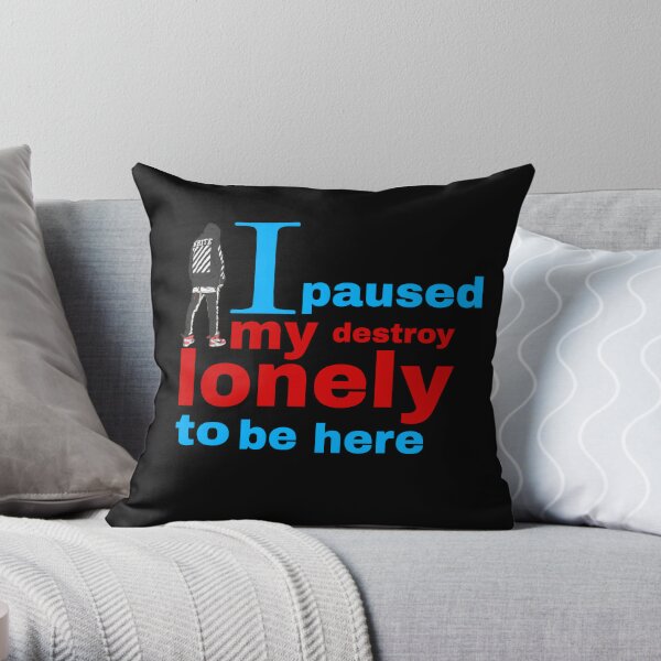 I paused my destroy lonely to be here Throw Pillow RB1910 product Offical destroylonely Merch