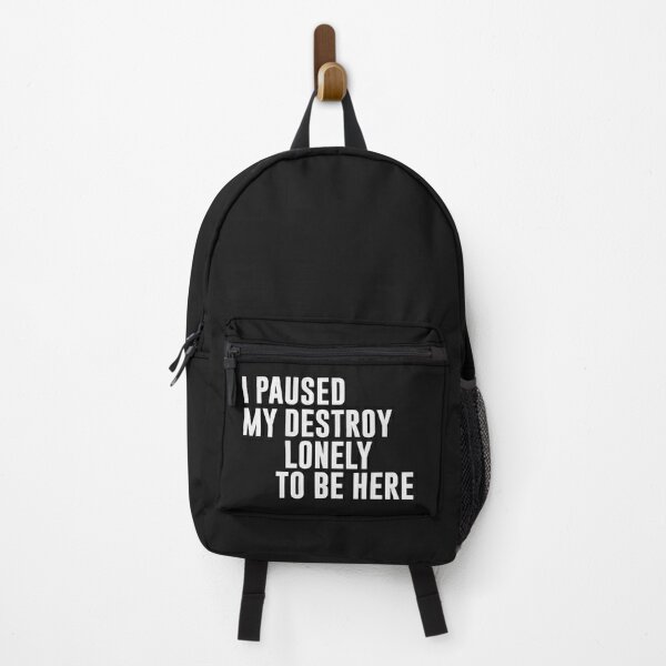 I Paused My Destroy Lonely To Be Here Funny Quote Backpack RB1910 product Offical destroylonely Merch
