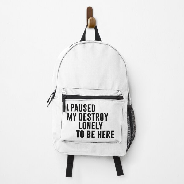 I Paused My Destroy Lonely To Be Here Motivation Backpack RB1910 product Offical destroylonely Merch