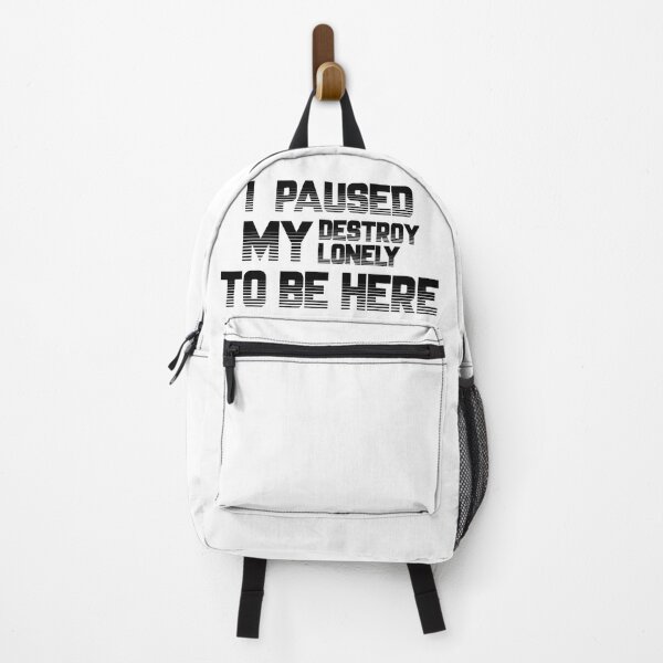 i paused my destroy lonely to be here Backpack RB1910 product Offical destroylonely Merch