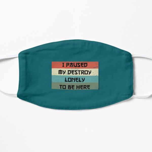 I Paused My Destroy Lonely To Be Here   Flat Mask RB1910 product Offical destroylonely Merch