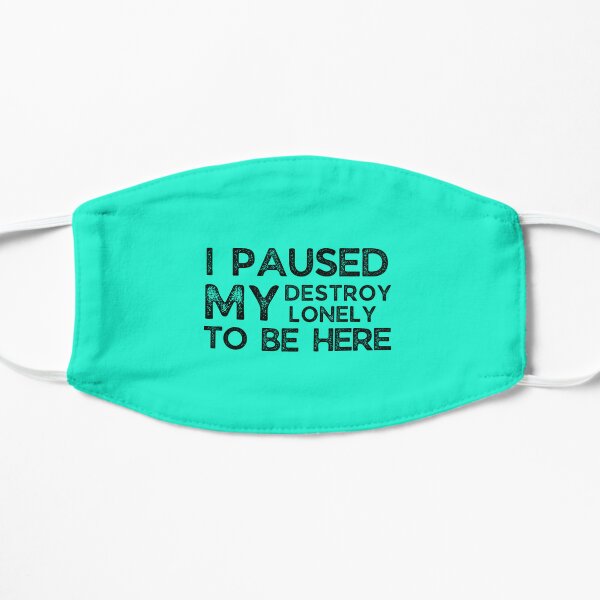 I Paused My Destroy Lonely To Be Here             Flat Mask RB1910 product Offical destroylonely Merch