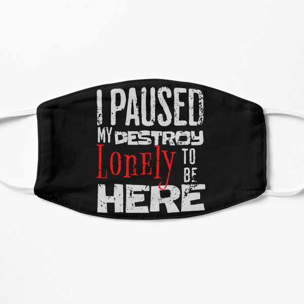 I paused my destroy lonely to be here Flat Mask RB1910 product Offical destroylonely Merch