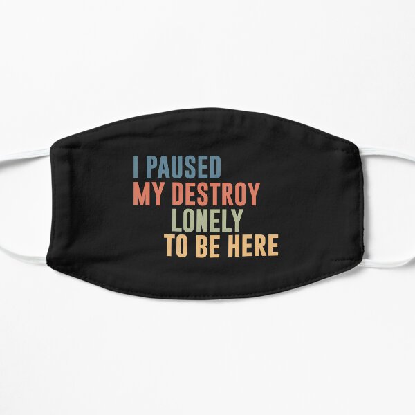 I Paused My Destroy Lonely To Be Here  Flat Mask RB1910 product Offical destroylonely Merch